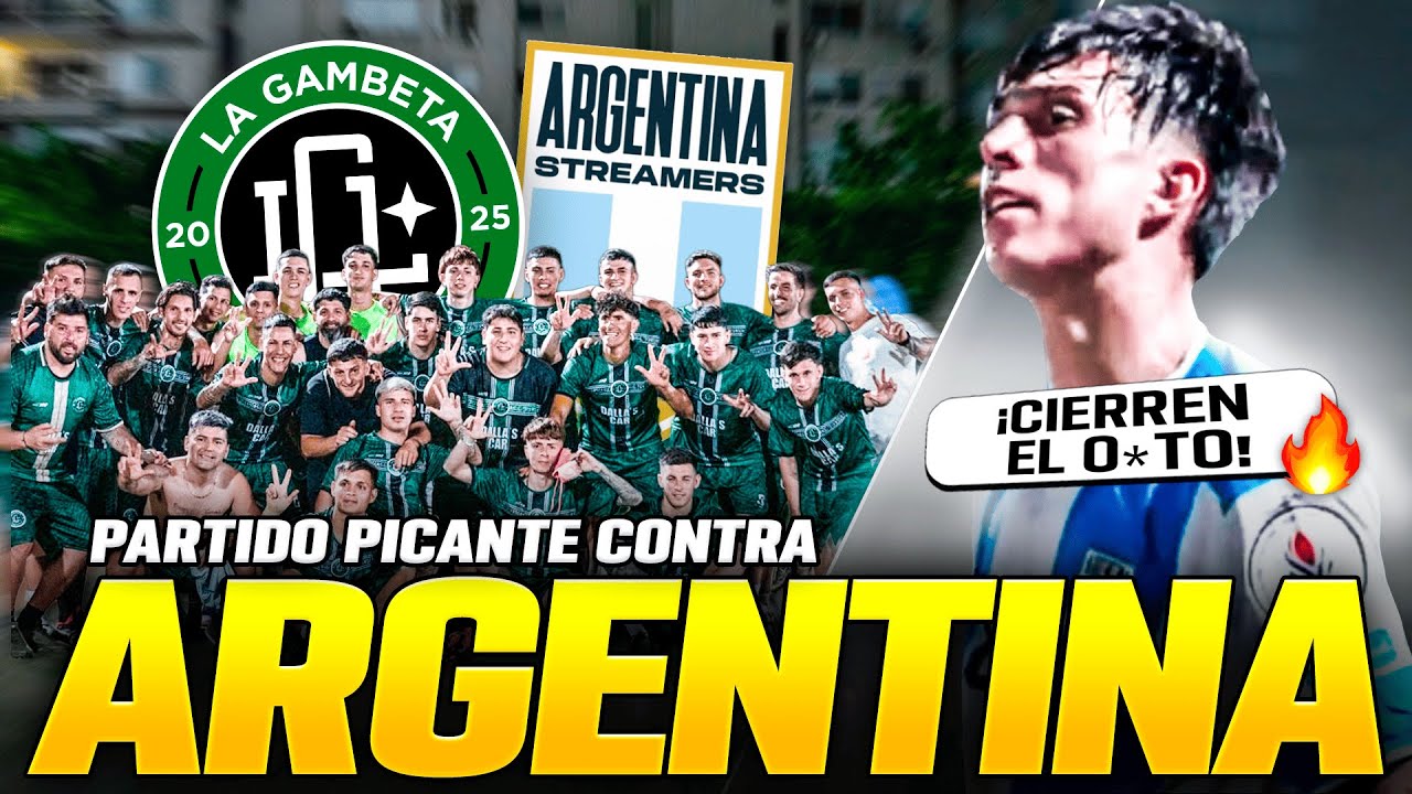 LA GAMBETA VS SELECCION ARGENTINA DE STREAMERS *partido picante 🥊