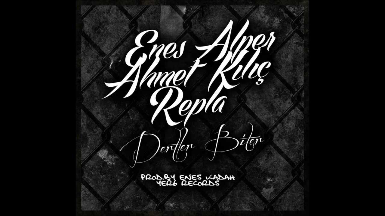 Enes Alper & Ahmet Kılıç & Repla - Dertler Biter Sözleriyle.