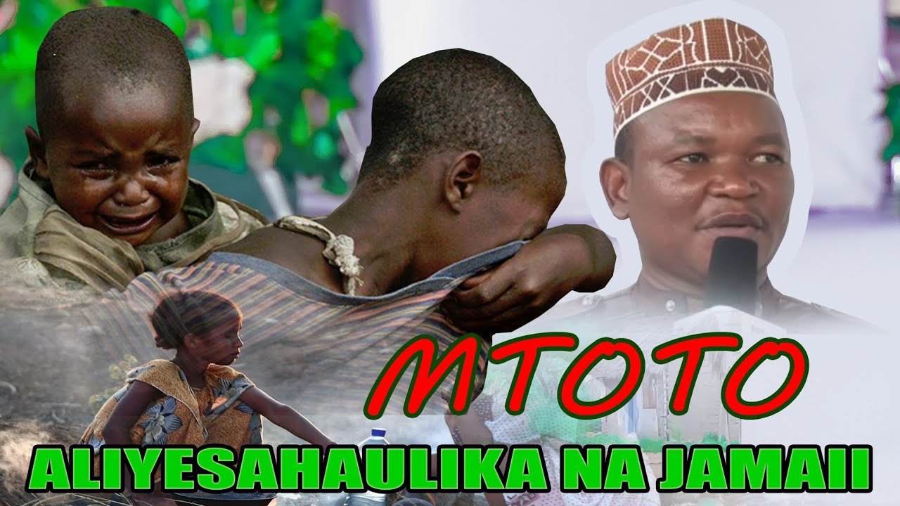 Mtoto Aliyesahaulika na Jamii-Ustadh Shafii Shomari