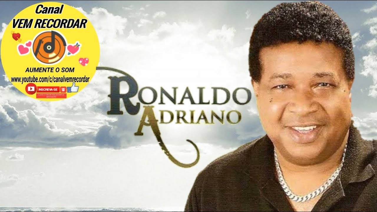 RONALDO ADRIANO  (E SEUS SUCESSOS)