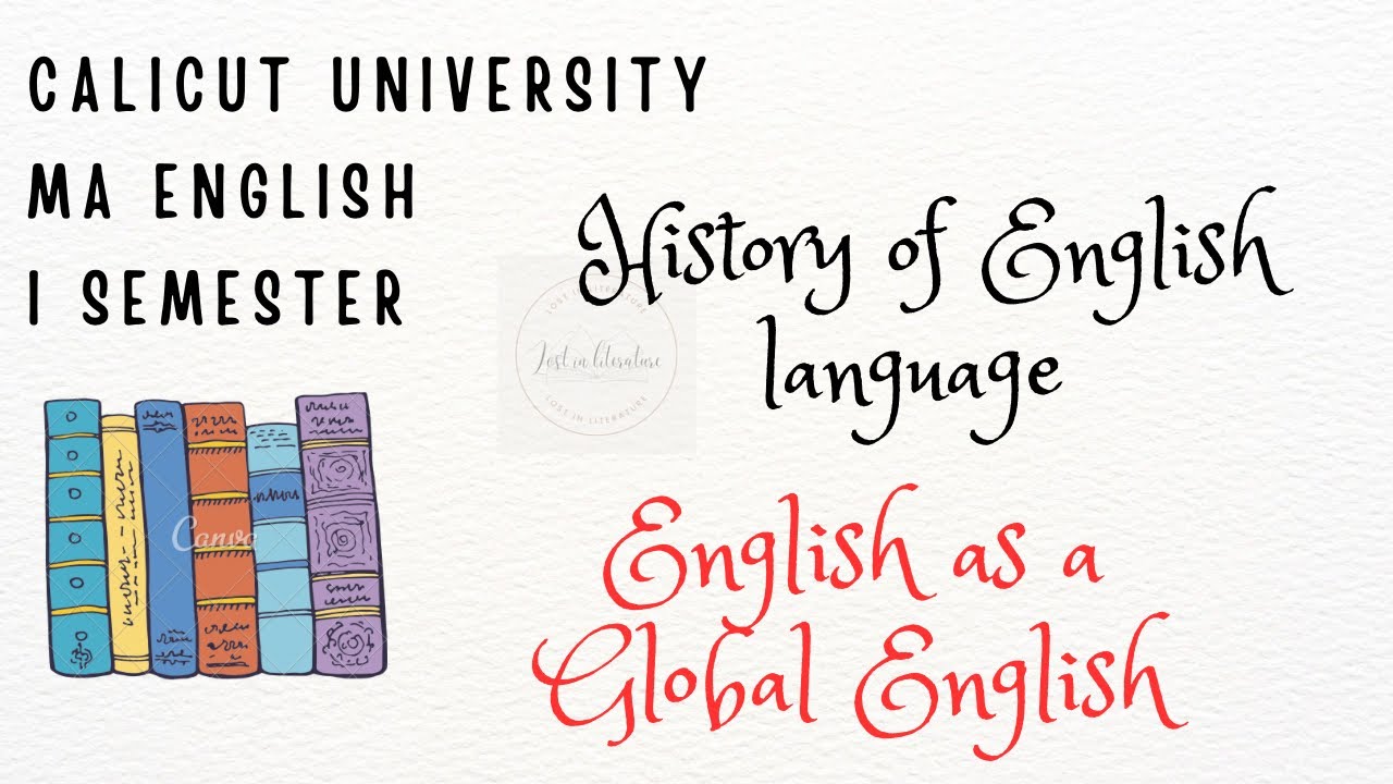 English as a global language | history of English language | Calicut University, MA English ENG1C03.