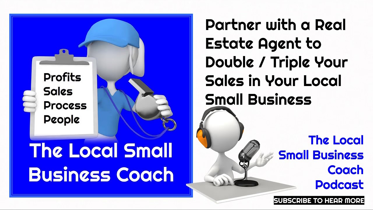 Partner with a Real Estate Agent to Double / Triple Your Sales in Your Local Small Business