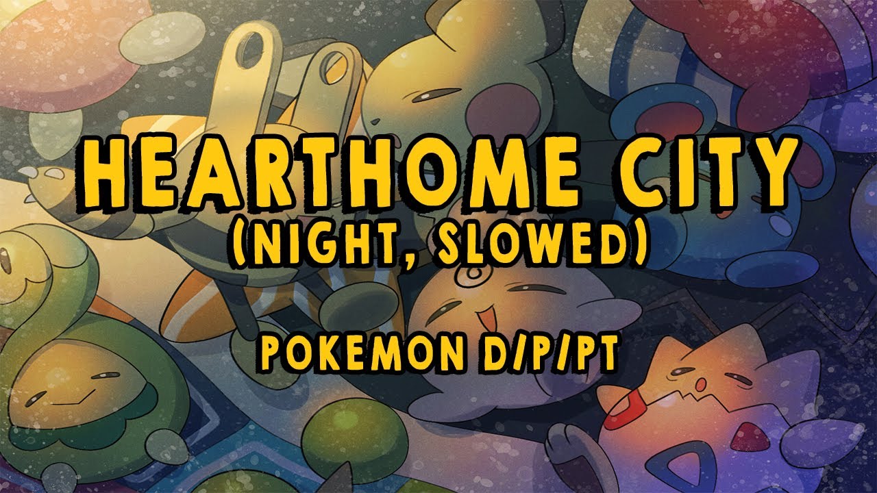 HEARTHOME CITY (NIGHT, SLOWED) | POKEMON D/P/PT