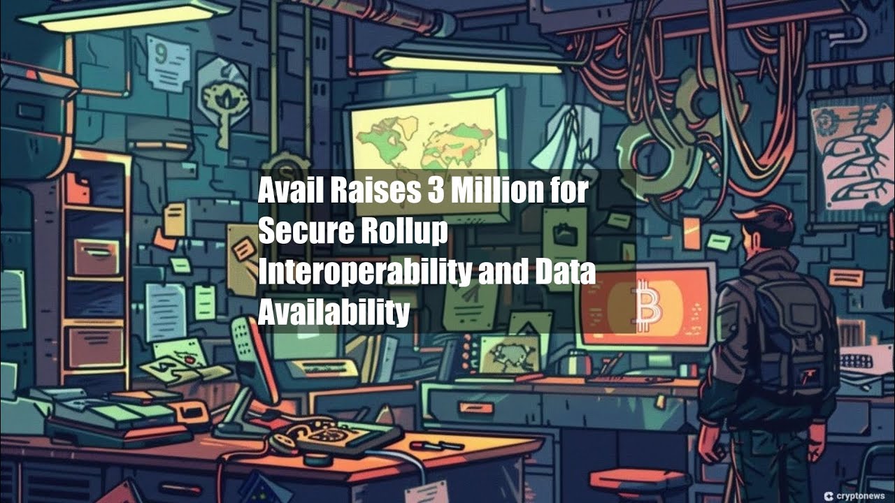 Avail Raises $43 Million for Secure Rollup Interoperability and