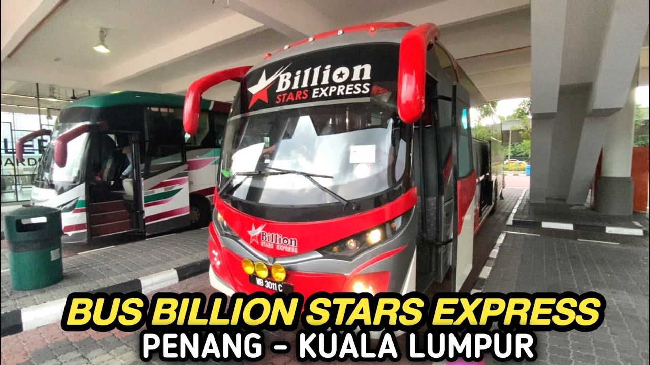 NAIK BUS BILLION STARS EXPRESS DARI PENANG KE KUALA LUMPUR MALAYSIA