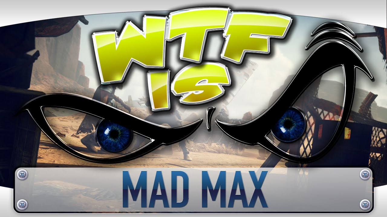 ► WTF Is... - Mad Max ?