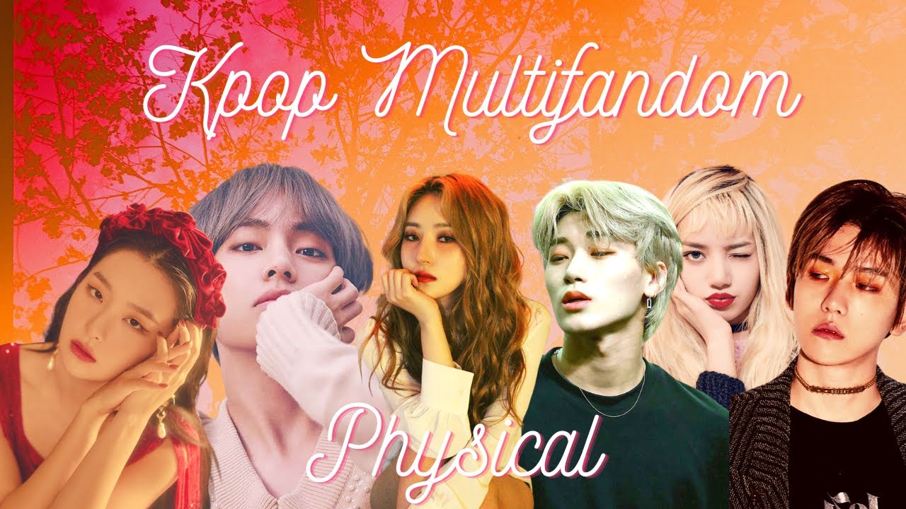 [FMV] [REQUESTED] KPOP MULTIFANDOM - PHYSICAL
