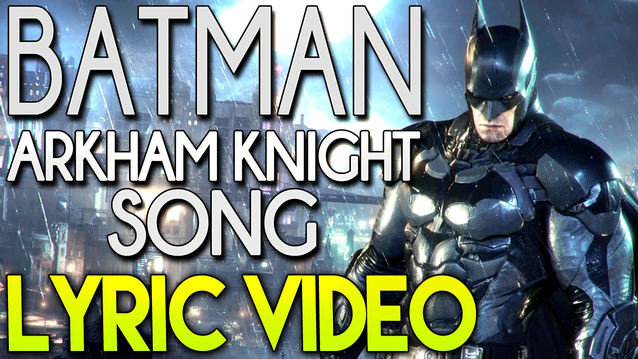 ♪ BATMAN ARKHAM KNIGHT SONG Lyric Video