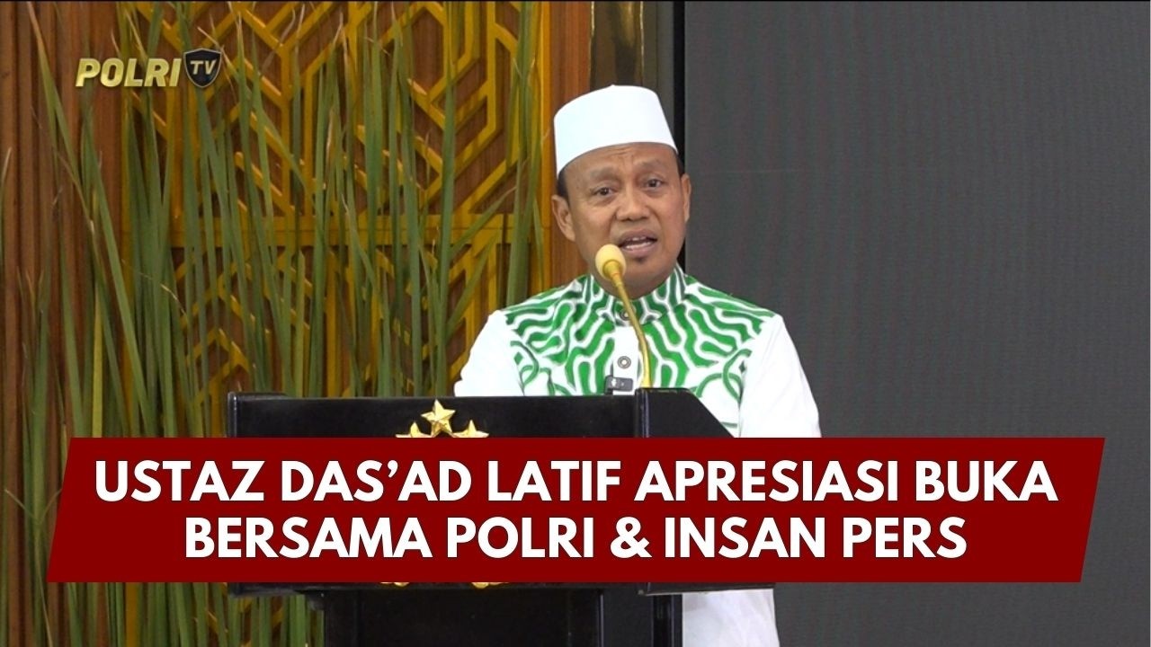 PRESISI UPDATE: USTAZ DAS’AD LATIF APRESIASI BUKA BERSAMA POLRI & INSAN PERS 25/02/26 (23.55)