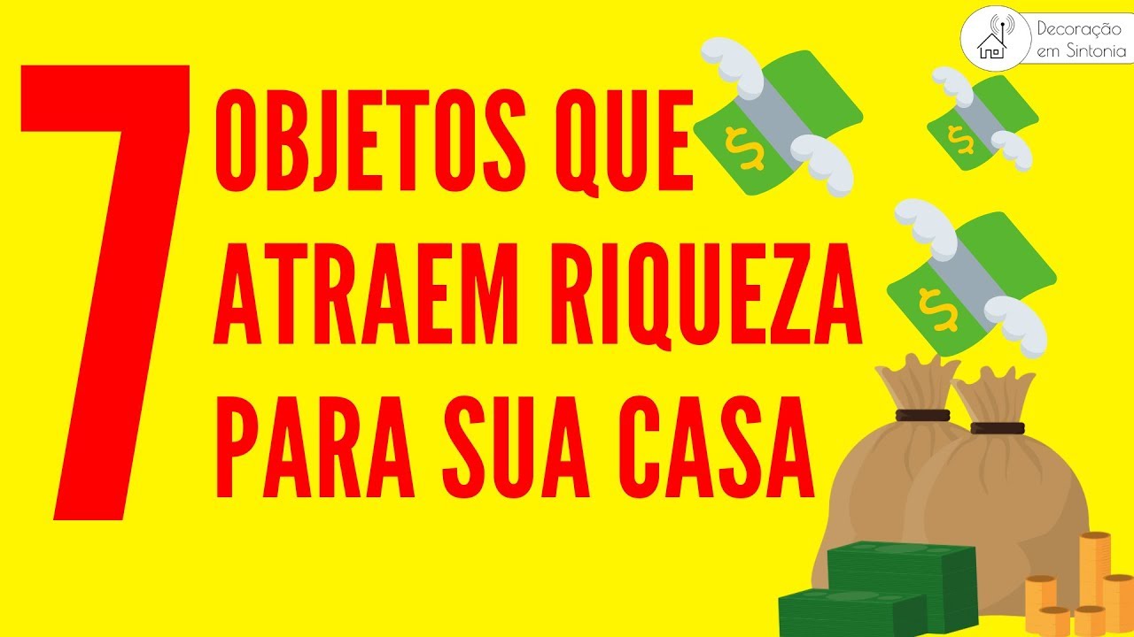 7 OBJETOS QUE ATRAEM RIQUEZA PARA SUA CASA - FENG SHUI
