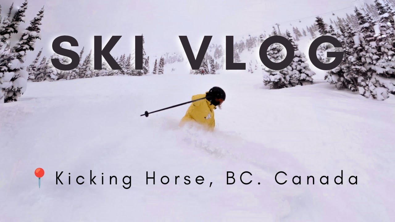 Ski Vlog: Kicking Horse BC