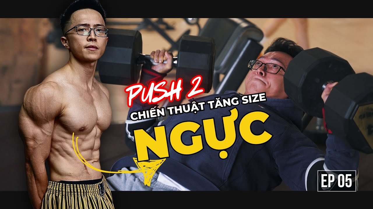 EP 05: PUSH 2- Ngực sẽ phát triển hơn nữa với buổi tập này! PUSH 2 | An Nguyễn Fitness
