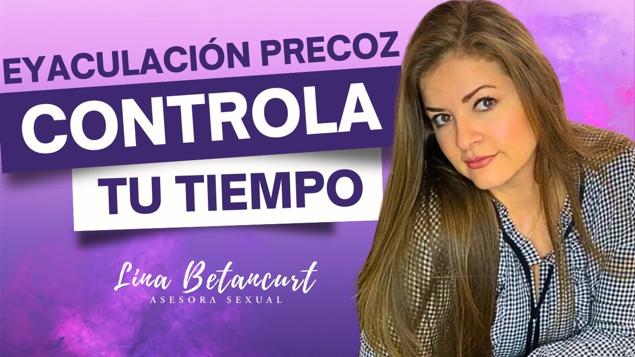 🔥 Eyaculación Precoz: ¿Cómo Controlarla y Disfrutar Más Tiempo? 💪 Con Lina Betancurt