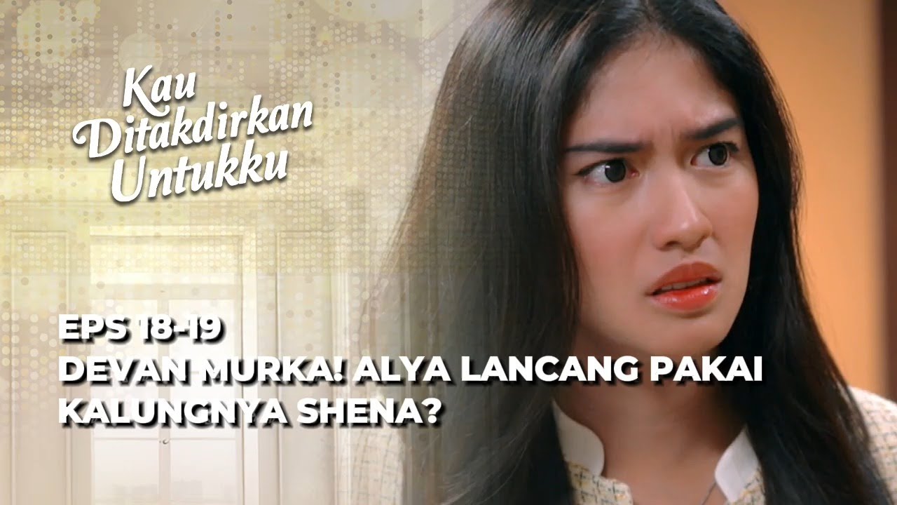 ALYA & DEVAN BERANTEM BESAR‼️ MIKO GAK MAU KETINGGALAN? - KAU DITAKDIRKAN UNTUKKU EPS 18-19