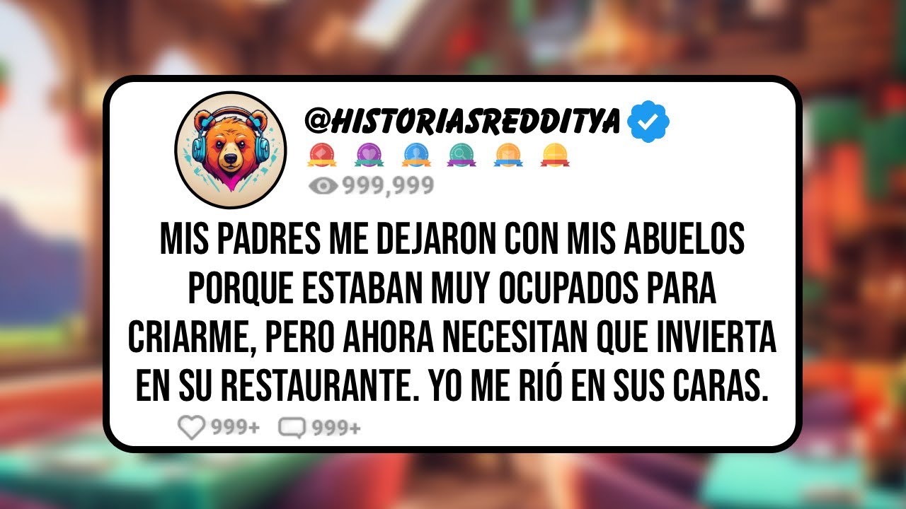 Mis PADRES me Dejaron con mis Abuelos porque Estaban muy OCUPADOS para Criarme, Pero Ahora Necesi...