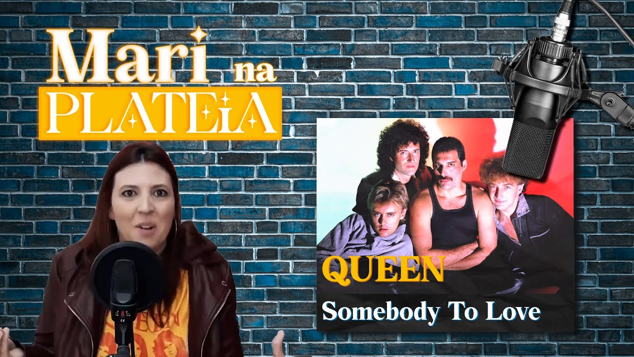 REAGINDO A QUEEN   SOMEBODY TO LOVE    Mari na Plateia #27
