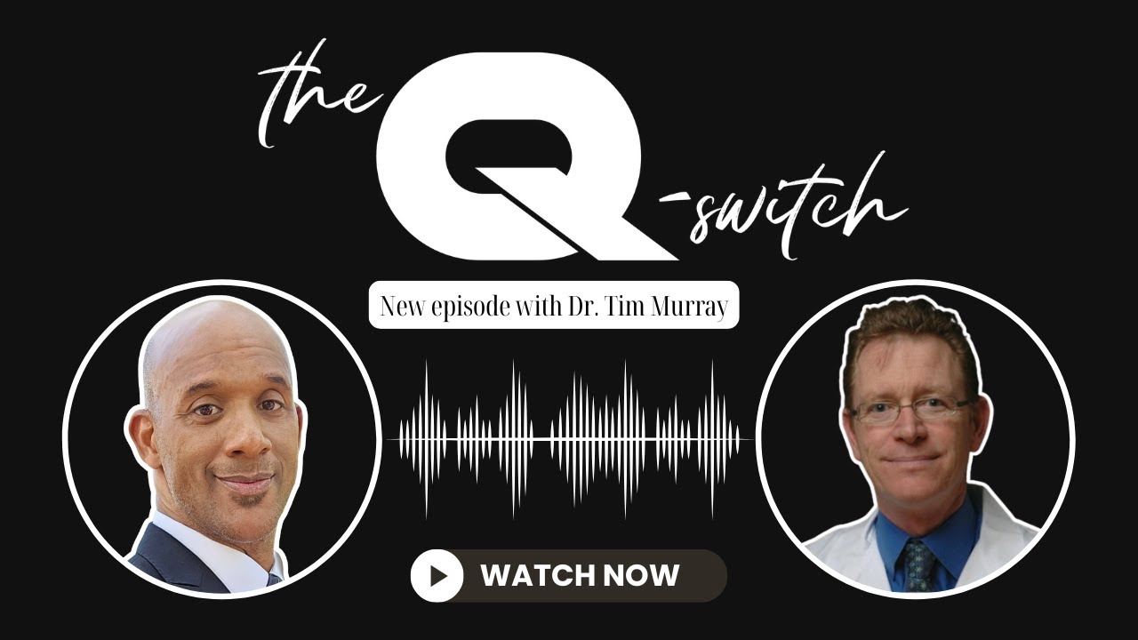Dr. Timothy Murray | The Q-Switch Podcast