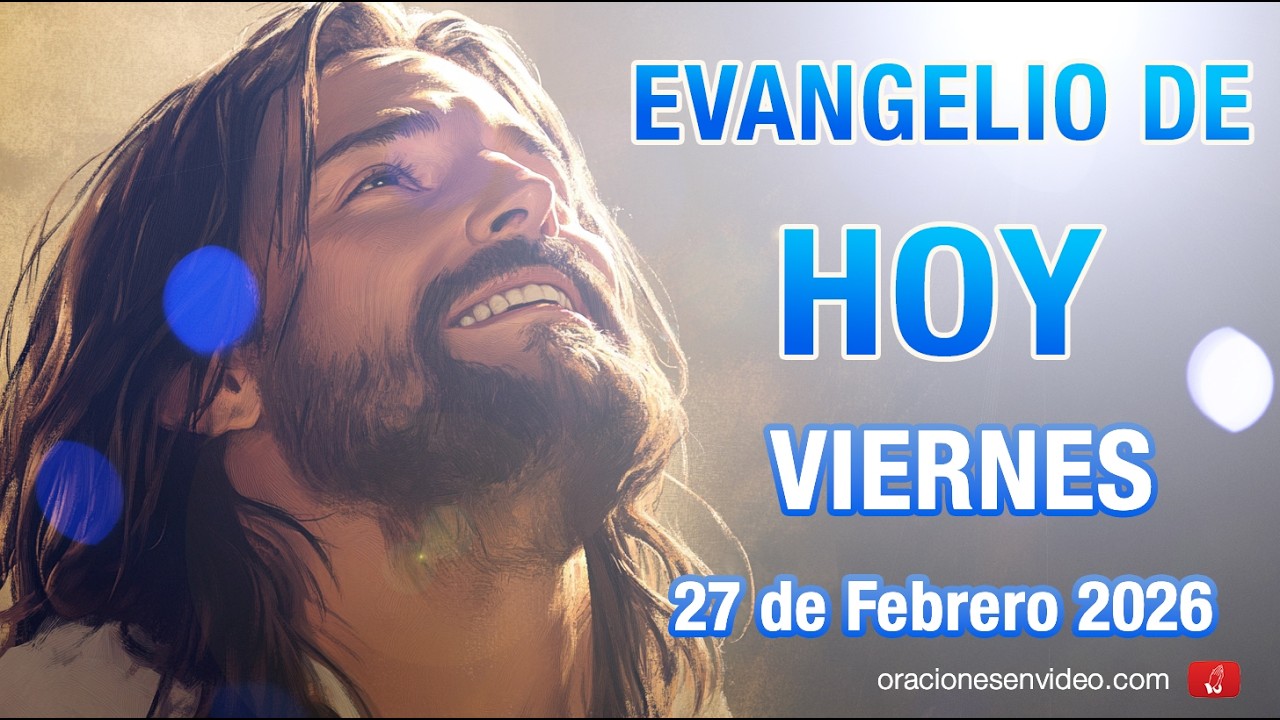 Evangelio de HOY. Viernes 27 de febrero 2026 Mt 5,20-26 Procura arreglarte enseguida con tu hermano
