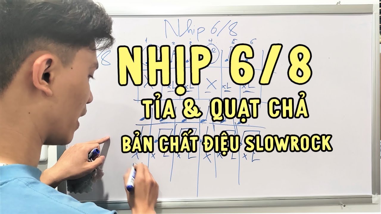 Nhịp 6/8 điệu SlowRock (tỉa, quạt chả) bản chất điệu đàn