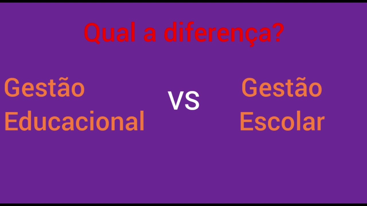 Qual a diferen&ccedil;a entre Gest&atilde;o Educacional e Gest&atilde;o Escolar?