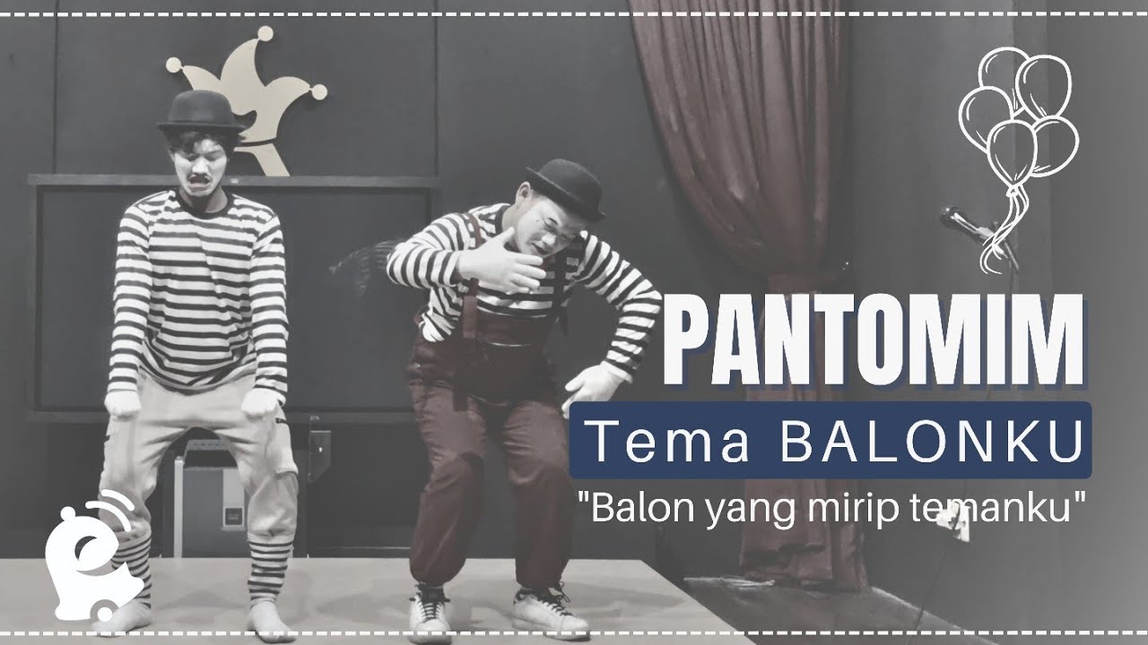 PANTOMIM TEMA BALONKU DENGAN JUDUL : 