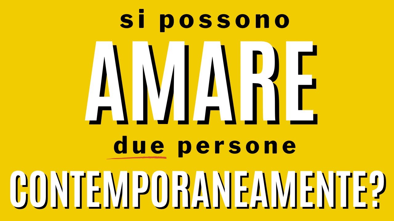 Si possono amare due persone contemporaneamente?