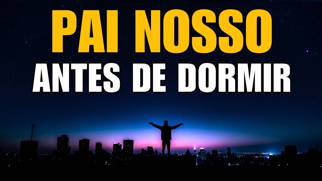 Pai Nosso, Toma Minha Ansiedade Nesta Noite | Oração da Noite para Dormir em Paz