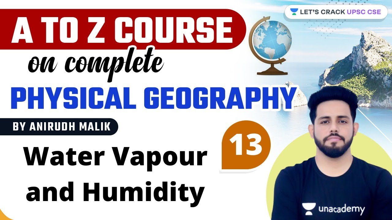 L13: Water Vapour and Humidity | A to Z Course on Complete Physical Geography | UPSC CSE