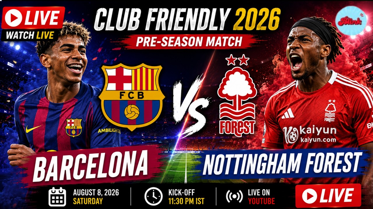 Barcelona vs Nottingham Forest LIVE | Club Friendly 2026 | Live Score & Highlights