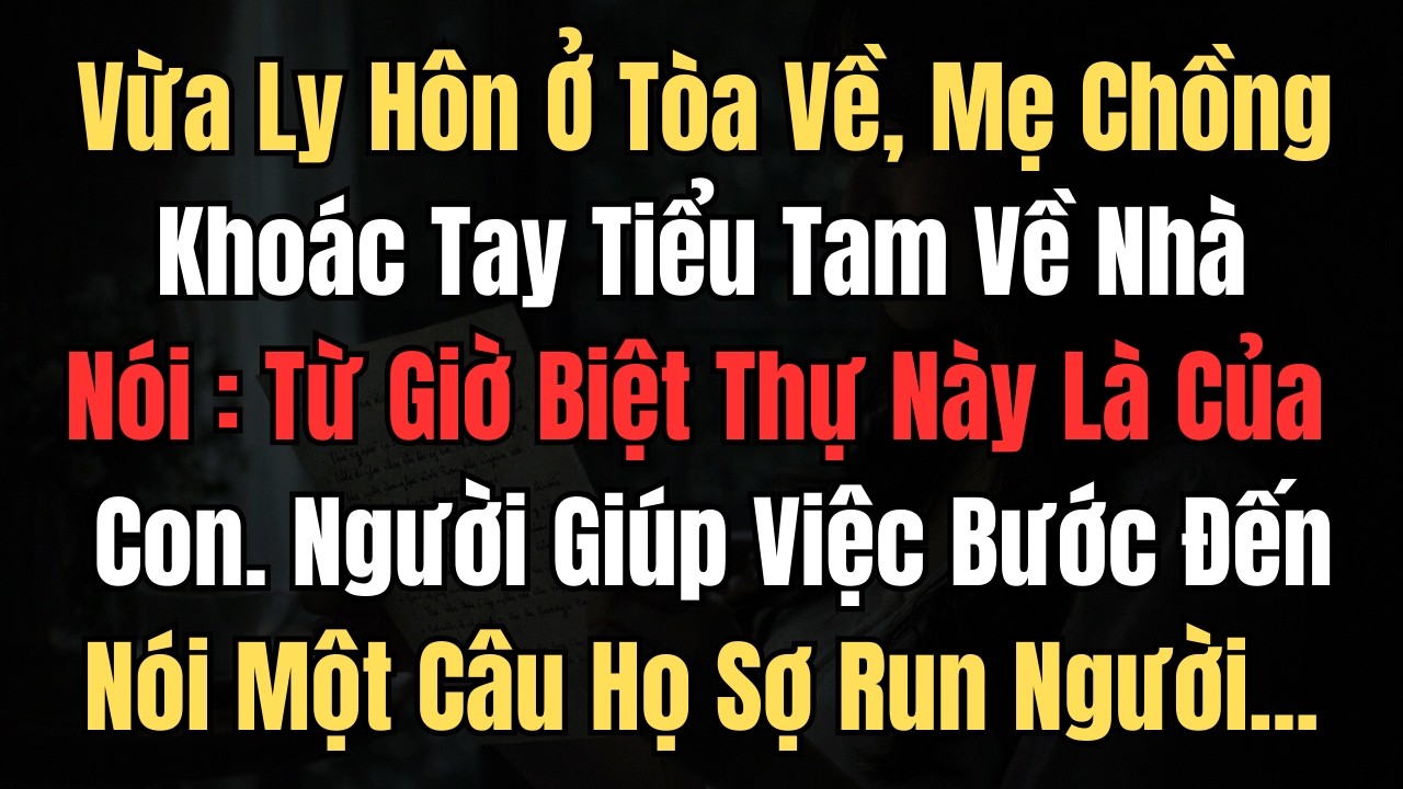 Vừa Ly Hôn Ở Tòa Về, Mẹ Chồng Khoác Tay Tiểu Tam Về Nhà Nói : Từ Giờ Biệt Thự Này Là Của Con...