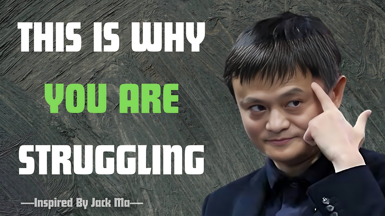 THIS IS WHY YOU ARE STRUGGLING - Inspired By Jack Ma