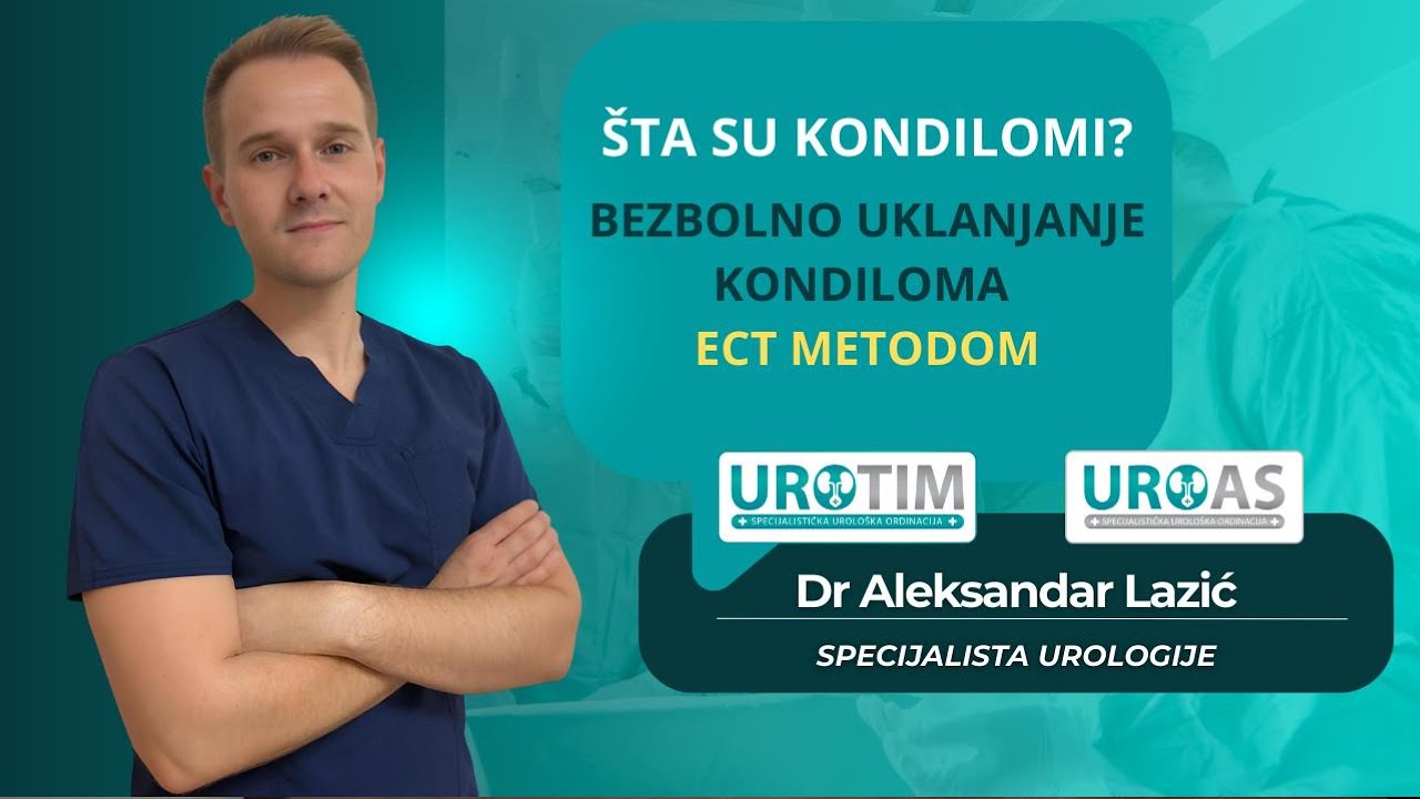 &Scaron;ta su kondilomi i za&scaron;to je važno njihovo uklanjanje? | Dr Aleksandar Lazić