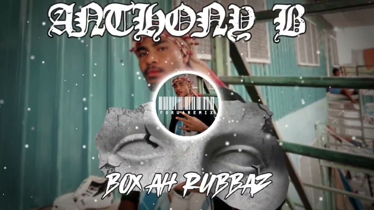 Anthony B - B O X  AH  R U B B A Z - FORUA REMIX 