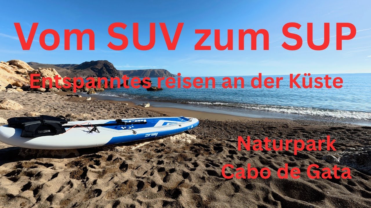 Vom SUV zum SUP Entspanntes paddeln an der Küste im Naturpark #cabodegata 4K Film