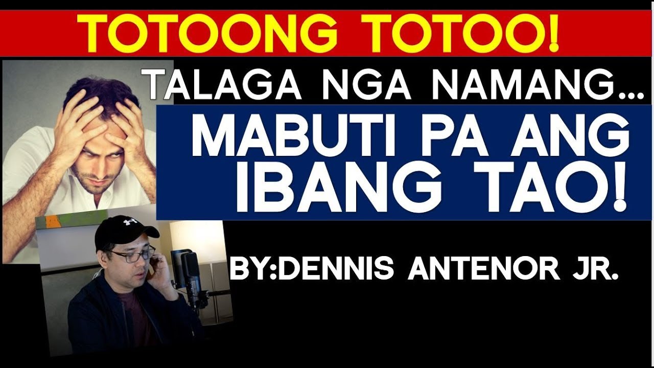 TOTOO! MAS MABUTI PA ANG IBANG TAO!