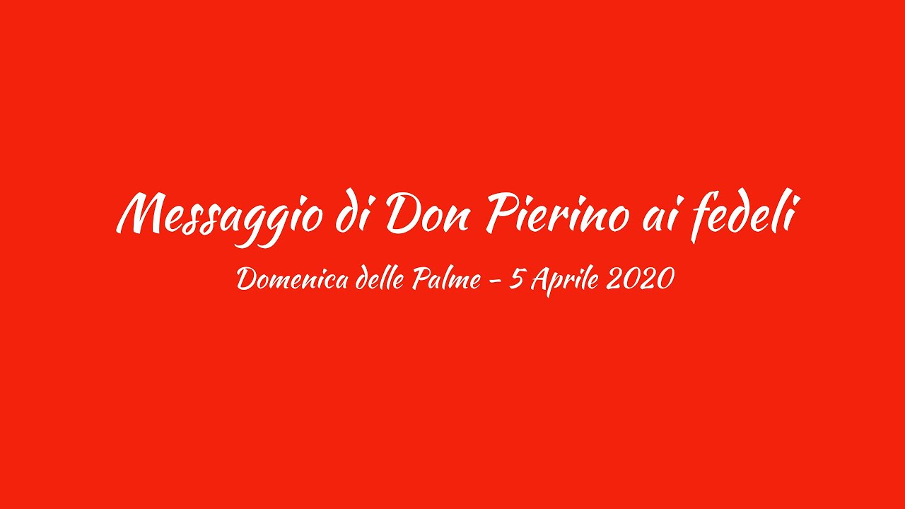 Domenica delle palme - Messaggio di Don Pierino ai fedeli