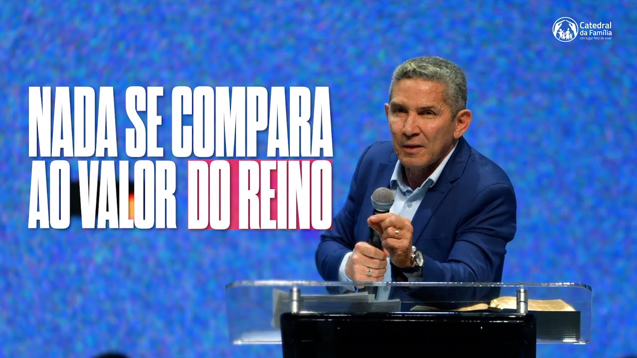 NADA SE COMPARA AO VALOR DO REINO / MATEUS 13: 45 - 46 / PR. LOURIVAL PEREIRA