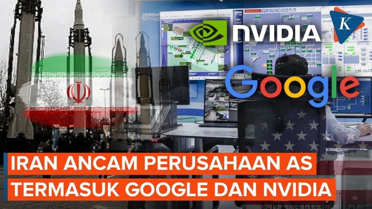 Iran Ancam Google hingga Nvidia di Tengah Perang, Ada Apa?