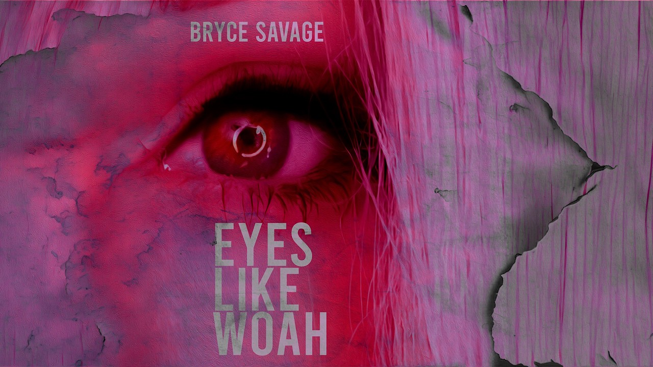 Bryce Savage - Eyes Like Woah