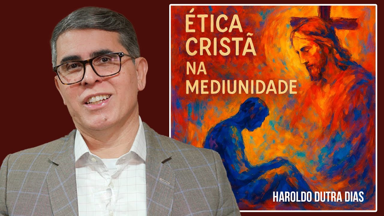 &Eacute;TICA CRIST&Atilde; NA MEDIUNIDADE com HAROLDO DUTRA DIAS
