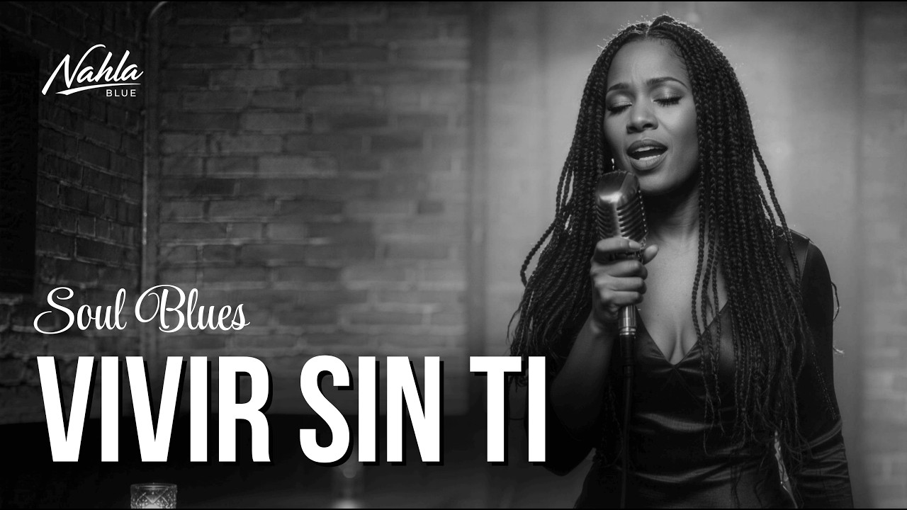 Vivir sin ti | Spanish Soul Blues | Nahla Blue