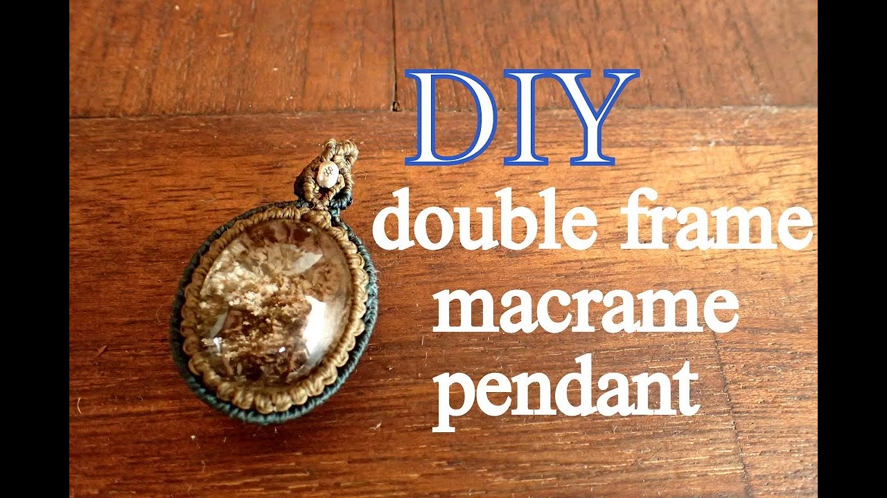 DIY　double frame macrame pendant tutorial. ダブルフレームの石包みを作ってみよう！！