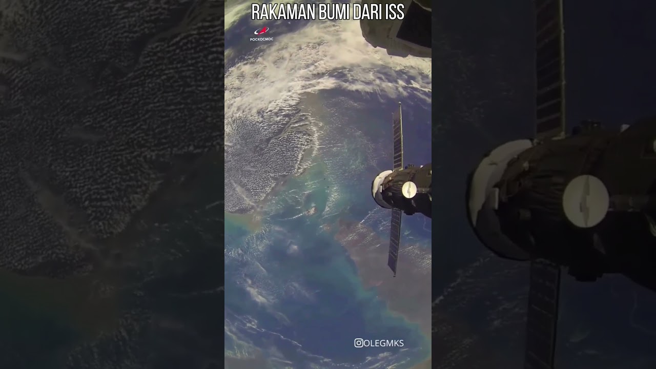 RAKAMAN SEBENAR BUMI DARI ISS OLEH ANGKASAWAN RUSIA/EARTH VIEW FROM ISS