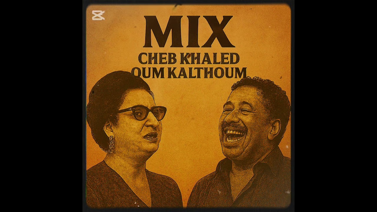 New mix Rai Cheb khaled ft OumkaLtoum (ميكس راي شاب خالد /أم كلثوم)