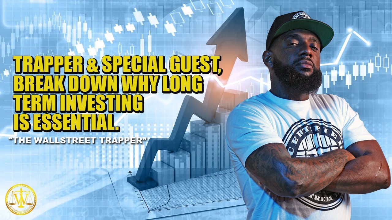 TRAPPER AND SPECIAL GUEST BREAK DOWN WHY TIME IN THE MARKET IS SO IMPORTANT
