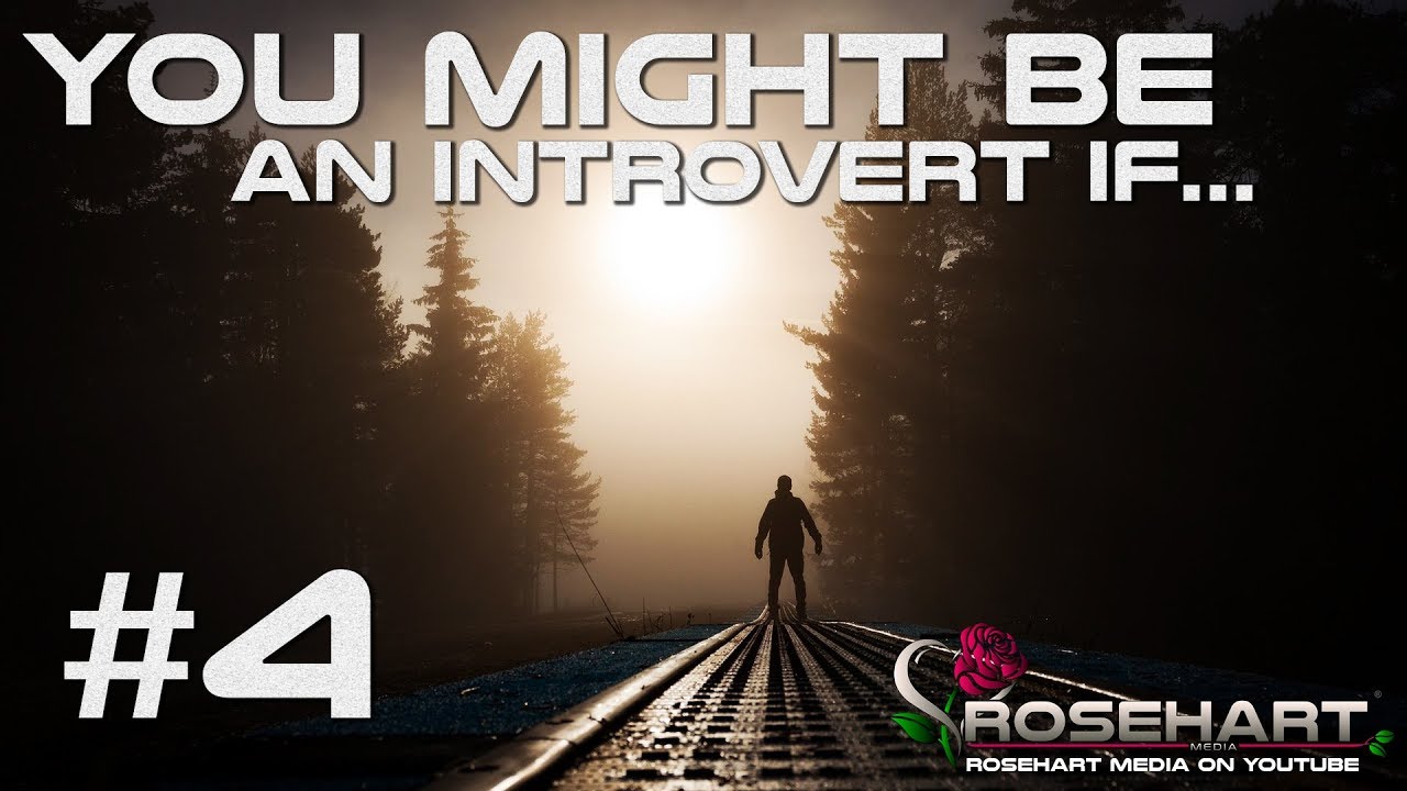 You Might Be An Introvert If... #4 &bull; Rosehart Media