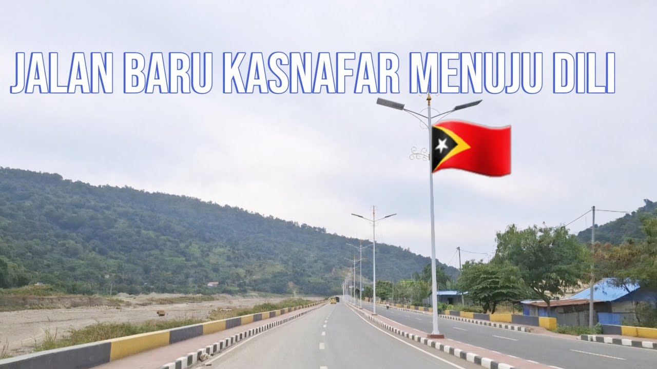 UPDATE JALAN BARU KASNAFAR DILI TIMOR LESTE JUNI 2025