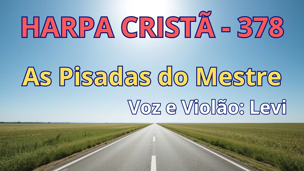 Harpa Cristã - 378 - As Pisadas do Mestre - Levi - com letra