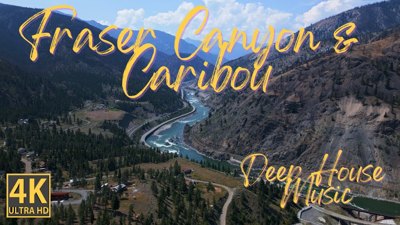 Beyond Horizons: Spectacular 4k Drone Journey Through the Fraser Canyon & Cariboo | Deep House Music