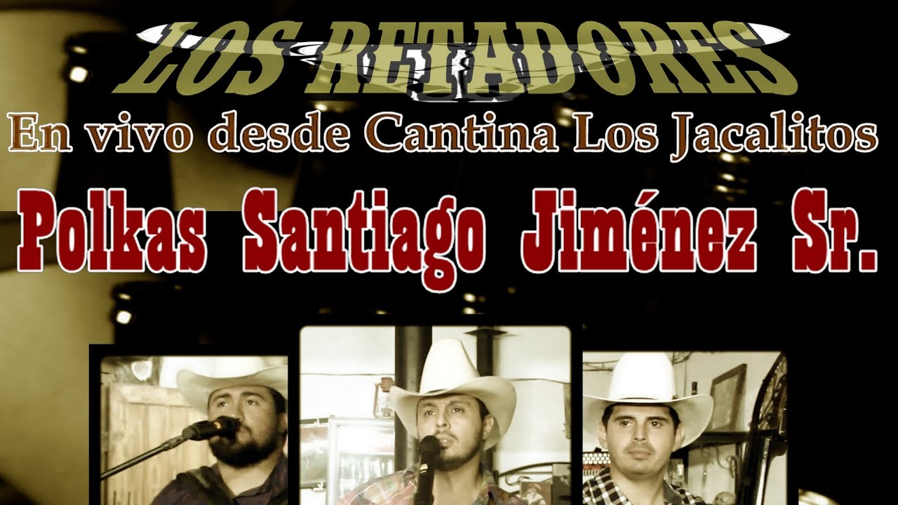 Polkas Santiago Jiménez Sr. - Los Retadores *En vivo desde Cantina Los Jacalitos*